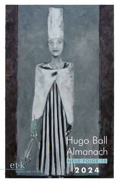 Hugo Ball Almanach. Neue Folge 15: 2024 (Hugo Ball Almanach: Studien und Texte zu Dada Neue Folge)