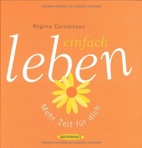 Einfach leben!: Mehr Zeit für dich