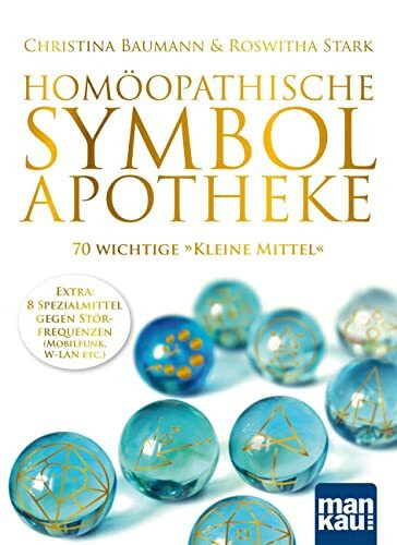Homöopathische Symbolapotheke. 70 wichtige "Kleine Mittel": Extra: 8 Spezialmittel gegen Störfrequenzen (W-LAN, Mobilfunk etc.). Mit beiliegendem A2-Plakat