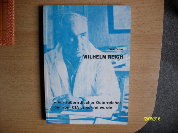 Wilhelm Reich - ein außerirdischer Österreicher, der vom CIA ermordet wurde.