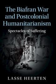 The Biafran War and Postcolonial Humanitarianism