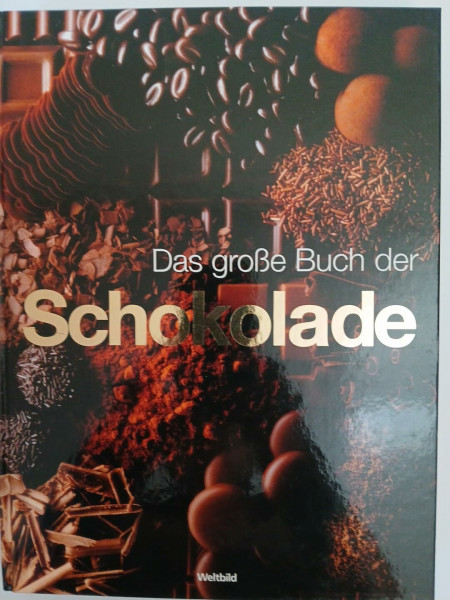 Das große Buch der Schokolade - Warenkunde, Patisserie, Confiserie, Desserts und Getränke