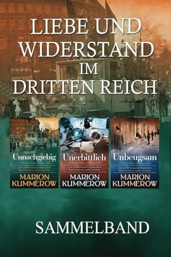 Liebe und Widerstand im Dritten Reich: Sammelband: Die komplette Trilogie (Liebe und Widerstand im Zweiten Weltkrieg)