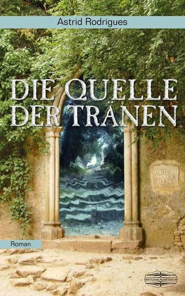 Die Quelle der Tränen: Roman