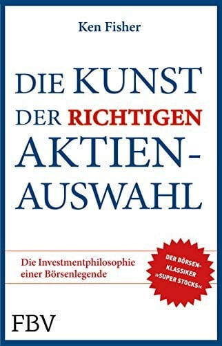 Die Kunst der richtigen Aktienauswahl: Die Investmentphilosophie einer Börsenlegende