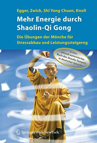 Mehr Energie durch Shaolin-Qi Gong: Die Übungen der Mönche für Stressabbau und Leistungssteige...