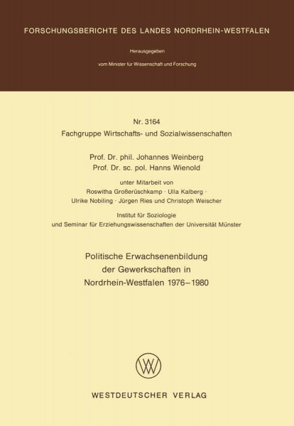 Politische Erwachsenenbildung der Gewerkschaften in Nordrhein-Westfalen 1976 – 1980: 3164 (Forschungsberichte des Landes Nordrhein-Westfalen ... Landes Nordrhein-Westfalen, 3164, Band 3164)
