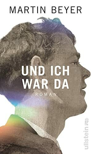Und ich war da: Roman