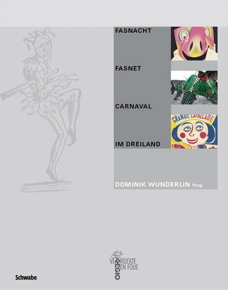 Fasnacht - Fasnet - Carnaval im Dreiland: Mit Zusammenfass. in französ. Sprache