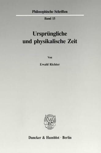 Ursprüngliche und physikalische Zeit. (Philosophische Schriften, Band 15)
