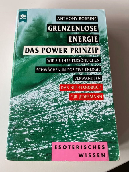 Grenzenlose Energie, das Powerprinzip. Wie Sie Ihre persönlichen Schwächen in positive Energie verwandeln.