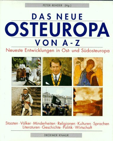 Das neue Osteuropa von A - Z: Staaten, Völker, Minderheiten, Religionen, Kulturen, Sprachen, Literat