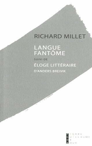 Langue fantôme : Essai sur la paupérisation de la littérature suivi de Eloge littéraire d'Anders Breivik: Suivi De Éloge Littéraire D´Anders Breivik