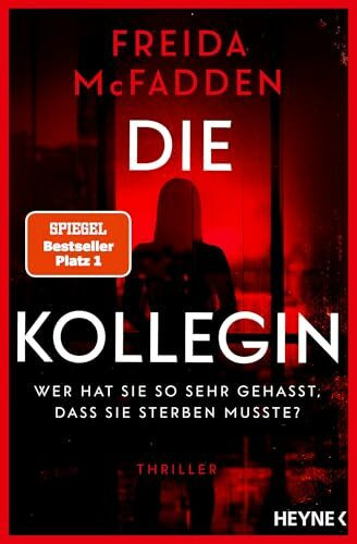 Die Kollegin – Wer hat sie so sehr gehasst, dass sie sterben musste?: Thriller – Der Nr.1 Bestseller der Autorin des Weltbestsellers »Wenn sie wüsste«