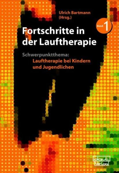 Fortschritte in Lauftherapie: Schwerpunktthema: Lauftherapie bei Kindern und Jugendlichen