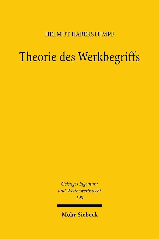 Theorie des Werkbegriffs (Geistiges Eigentum und Wettbewerbsrecht, Band 190) Theorie des Werkbegriffs (Geistiges Eigentum und Wettbewerbsrecht, Band 190)