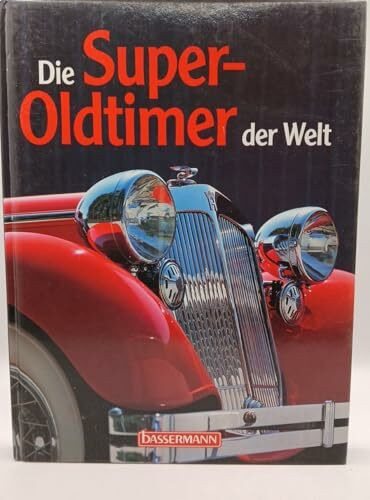 Die Super-Oldtimer der Welt