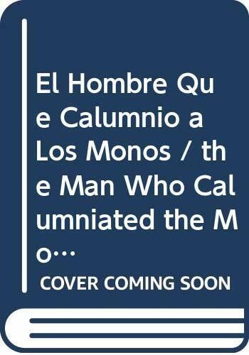 El Hombre Que Calumnio a Los Monos / the Man Who Calumniated the Monkeys