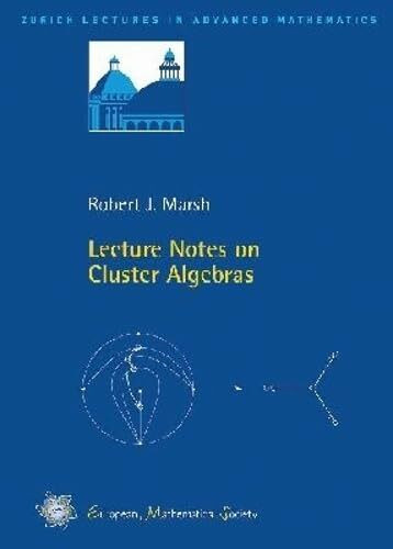Lecture Notes on Cluster Algebras (Zurich Lectures in Advanced Mathematics)