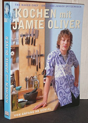 Kochen mit Jamie Oliver: Von Anfang an genial: Von Anfang an genial. Nominiert für den Deutschen Bücherpreis, Kategorie Sachbuch, 2004