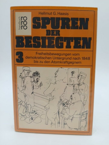 Spuren der Besiegten 3: Freiheitsbewegungen vom demokratischen Untergrund nach 1848 bis zu den Atomkraftgegnern