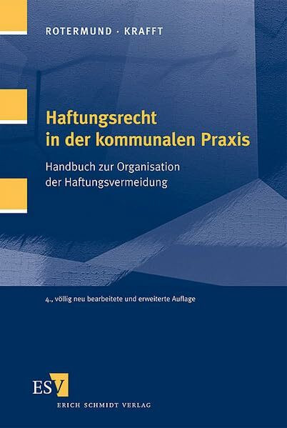 Haftungsrecht in der kommunalen Praxis: Handbuch zur Organisation der Haftungsvermeidung