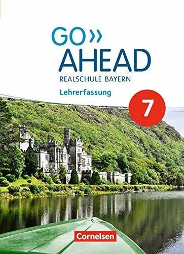 Go Ahead. Ausgabe für Realschulen in Bayern - Neue Ausgabe · 7. Jahrgangsstufe. Schülerbuch - Lehrerfassung