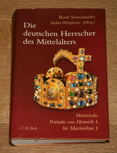 Die deutschen Herrscher des Mittelalters: Historische Portraits von Heinrich I. bis Maximilian I. (919-1519)