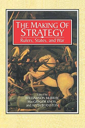 The Making of Strategy: Rulers, States, And War