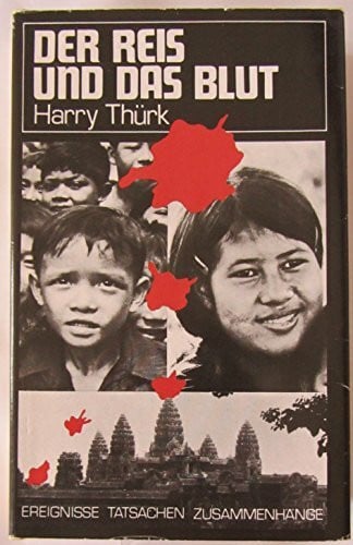 Der Reis und das Blut: Kambodscha unter Pol Pot (Ereignisse, Tatsachen, Zusammenhänge)