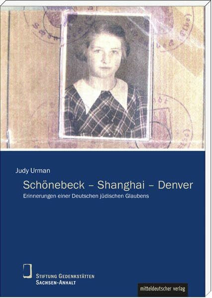 Schönebeck – Shanghai – Denver: Erinnerungen einer Deutschen jüdischen Glaubens (Schriftenreihe Biographien, Erinnerungen, Lebenszeugnisse)