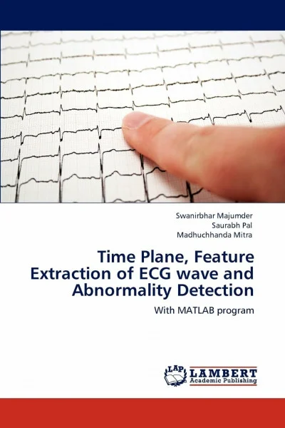 Time Plane, Feature Extraction of ECG wave and Abnormality Detection: With MATLAB program