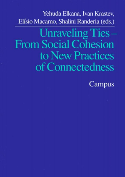 Unraveling Ties - From Social Cohesion to New Practices of Connectedness