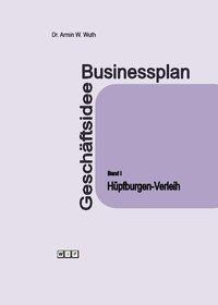 Businessplan Geschäftsidee Band I