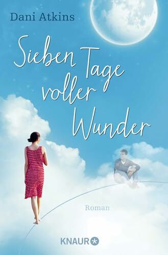 Sieben Tage voller Wunder: Roman | Ein außergewöhnlicher Liebesroman
