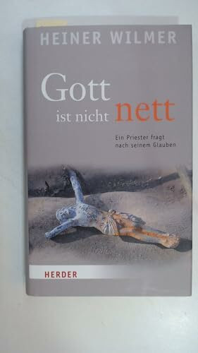 Gott ist nicht nett: Ein Priester fragt nach seinem Glauben