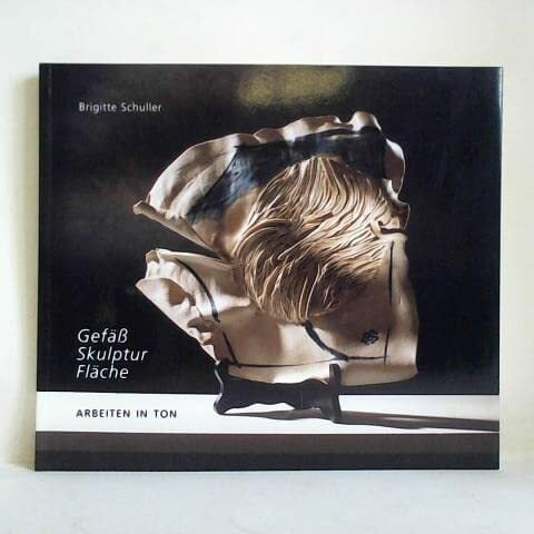 Gefäss. Skulptur - Fläche: Arbeiten in Ton Gefäss. Skulptur - Fläche: Arbeiten in Ton