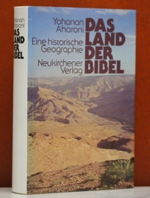 Das Land der Bibel. Eine historische Geographie.