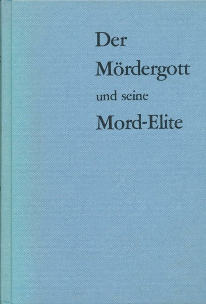 Der Mördergott und seine Mord Elite oder Die betenden Bestien