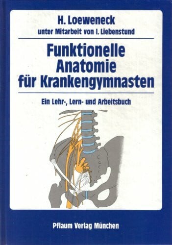 Funktionelle Anatomie für Krankengymnasten: Ein Lehr-, Lern- und Arbeitsbuch mit Zeichenvorlagen (Pflaum Physiotherapie)