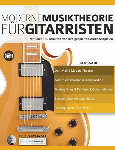 Moderne Musiktheorie für Gitarristen: Mit über 180 Minuten von live gespielten Audiobeispielen (Theorie und Technik für Gitarre lernen)