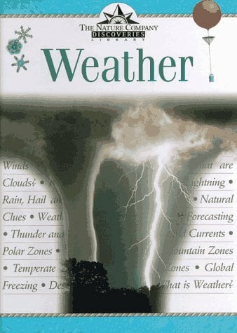 Weather: Nature Company Discoveries Library (Nature Company Discoveries Libraries) Weather: Nature Company Discoveries Library (Nature Company Discoveries Libraries)