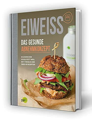 EIWEISS - Das gesunde Abnehmkonzept: In 10 Wochen 10 Kilo Fett weg. Mit 7 Regeln und über 40 Rezepten | das Buch zu Good Eggwhites von Pumperlgsund