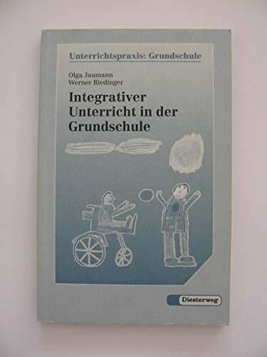 Integrativer Unterricht in der Grundschule: Gemeinsam leben und lernen. Unterrichtsbeispiele
