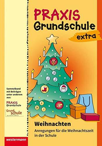 Praxis Grundschule extra: Weihnachten Anregungen für die Weihnachtszeit in der Schule