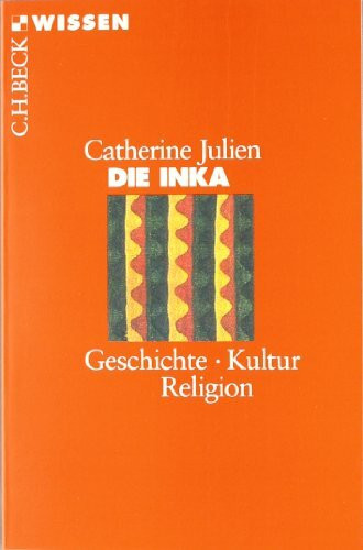 C.H.Beck Die Inka, Geschichte, Kultur, Religion (Beck'sche Reihe)
