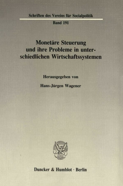 Monetäre Steuerung und ihre Probleme in unterschiedlichen Wirtschaftssystemen. (Schriften des Vereins für Socialpolitik, Band 191)