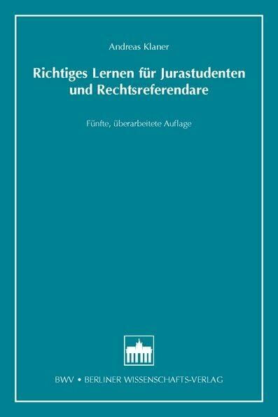 Richtiges Lernen für Jurastudenten und Rechtsreferendare: Fünfte, überarbeitete Auflage (Recht /Einzeltitel)
