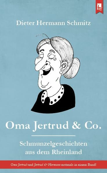 Oma Jertrud & Co.: Schmunzelgeschichten aus dem Rheinland