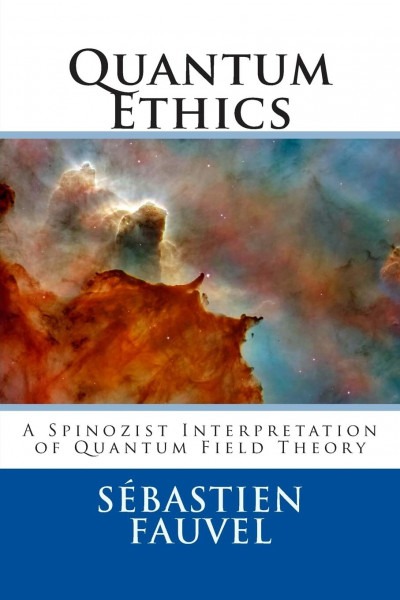 Quantum Ethics: A Spinozist Interpretation of Quantum Field Theory